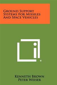 Ground Support Systems for Missiles and Space Vehicles