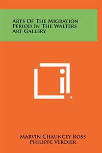 Arts of the Migration Period in the Walters Art Gallery