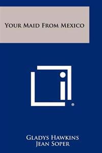 Your Maid from Mexico