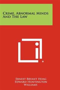 Crime, Abnormal Minds and the Law
