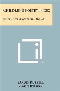 Children's Poetry Index: Useful Reference Series, No. 62
