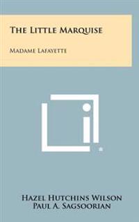 The Little Marquise: Madame Lafayette