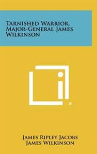 Tarnished Warrior, Major-General James Wilkinson