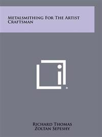 Metalsmithing for the Artist Craftsman