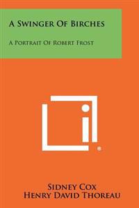 Kirjan kansi "A Swinger of Birches: A Portrait of Robert Frost"