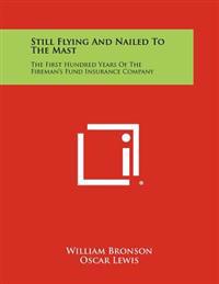Kirjan kansi "Still Flying and Nailed to the Mast: The First Hundred Years of the Fireman's Fund Insurance Company"