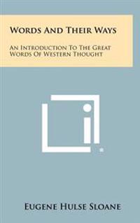 Words and Their Ways: An Introduction to the Great Words of Western Thought