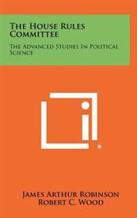 Kirjan kansi "The House Rules Committee: The Advanced Studies in Political Science"