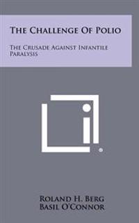 Bokomslag för "The Challenge of Polio: The Crusade Against Infantile Paralysis"