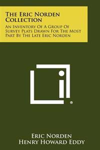 The Eric Norden Collection: An Inventory of a Group of Survey Plats Drawn for the Most Part by the Late Eric Norden