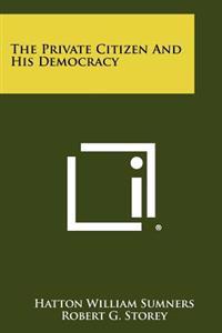The Private Citizen and His Democracy