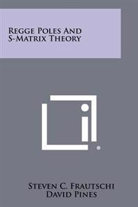 Regge Poles and S-Matrix Theory