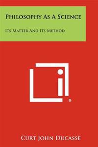 Philosophy as a Science: Its Matter and Its Method