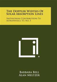 The Doppler Widths of Solar Absorption Lines: Smithsonian Contributions to Astrophysics, V3, No. 5