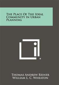 Bokomslag för "The Place of the Ideal Community in Urban Planning"