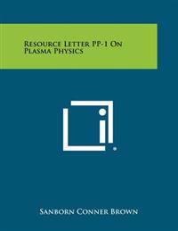 Resource Letter Pp-1 on Plasma Physics