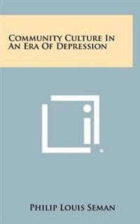 Community Culture in an Era of Depression