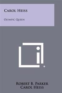 Carol Heiss: Olympic Queen