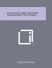 Longitudes and Latitudes Throughout the World