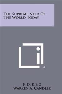 The Supreme Need of the World Today
