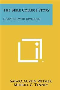The Bible College Story: Education with Dimension