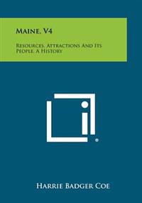 Maine, V4: Resources, Attractions and Its People, a History