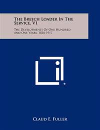 Bokomslag för "The Breech Loader in the Service, V1: The Developments of One Hundred and One Years, 1816-1917"