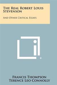 The Real Robert Louis Stevenson: And Other Critical Essays