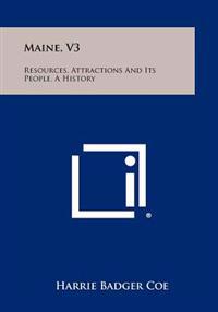 Maine, V3: Resources, Attractions and Its People, a History