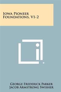 Iowa Pioneer Foundations, V1-2