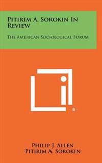 Bokomslag för "Pitirim A. Sorokin in Review: The American Sociological Forum"