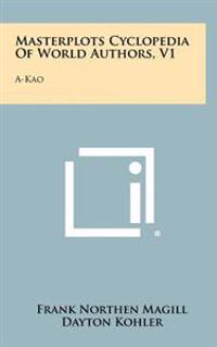 Kirjan kansi "Masterplots Cyclopedia of World Authors, V1: A-Kao"