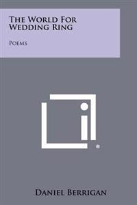 The World for Wedding Ring: Poems