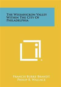 The Wissahickon Valley Within the City of Philadelphia