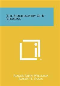 The Biochemistry of B Vitamins