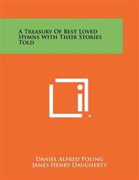 A Treasury of Best Loved Hymns with Their Stories Told