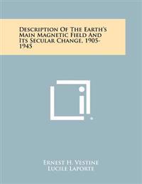 Description of the Earth's Main Magnetic Field and Its Secular Change, 1905-1945