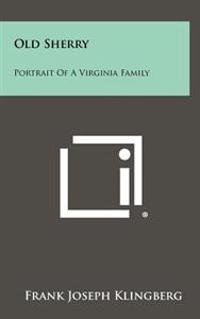 Old Sherry: Portrait of a Virginia Family