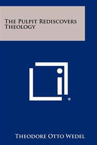 The Pulpit Rediscovers Theology