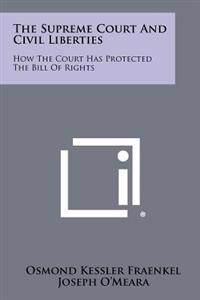 The Supreme Court and Civil Liberties: How the Court Has Protected the Bill of Rights
