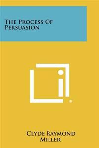 The Process of Persuasion