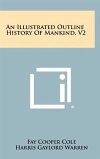 Bokomslag för "An Illustrated Outline History of Mankind, V2"