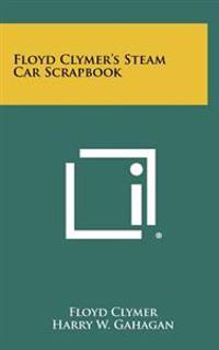 Floyd Clymer's Steam Car Scrapbook