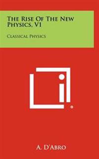 Kirjan kansi "The Rise of the New Physics, V1: Classical Physics"