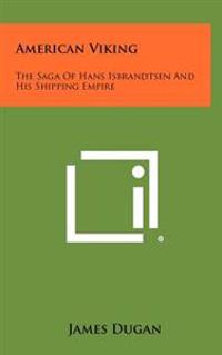 Kirjan kansi "American Viking: The Saga of Hans Isbrandtsen and His Shipping Empire"