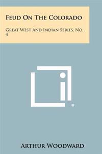 Feud on the Colorado: Great West and Indian Series, No. 4