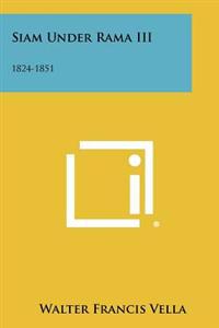 Siam Under Rama III: 1824-1851