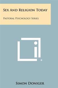 Sex and Religion Today: Pastoral Psychology Series