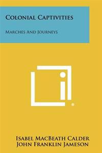 Colonial Captivities: Marches and Journeys