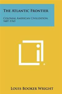 Bokomslag för "The Atlantic Frontier: Colonial American Civilization, 1607-1763"